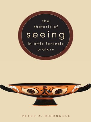 cover image of The Rhetoric of Seeing in Attic Forensic Oratory